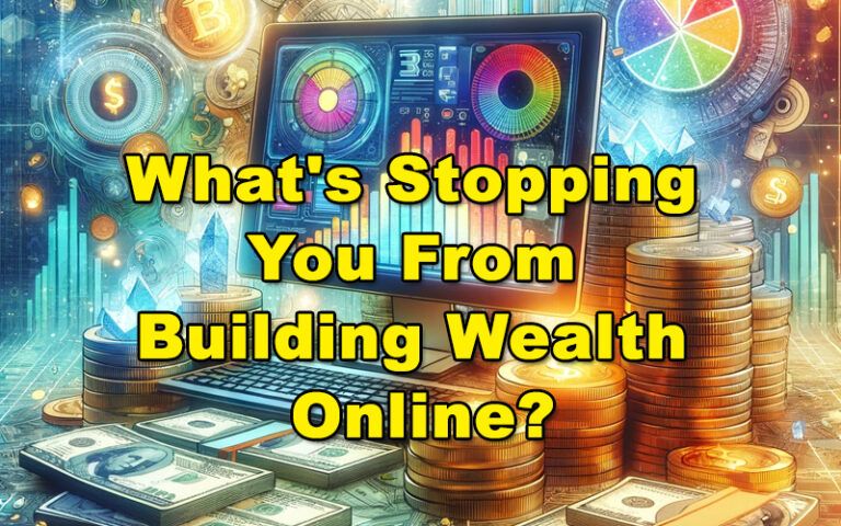 What's Stopping You From Building Wealth Online?