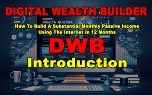 Read more about the article Digital Wealth Builder [DWB] – Introduction
