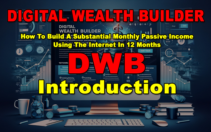 You are currently viewing Digital Wealth Builder [DWB] – Introduction